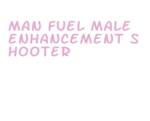 man fuel male enhancement shooter