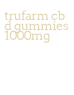 trufarm cbd gummies 1000mg