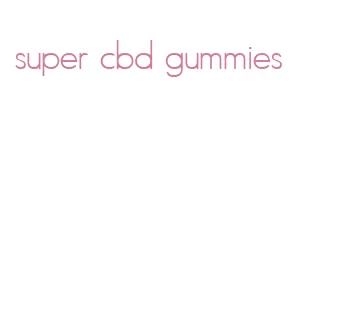 super cbd gummies