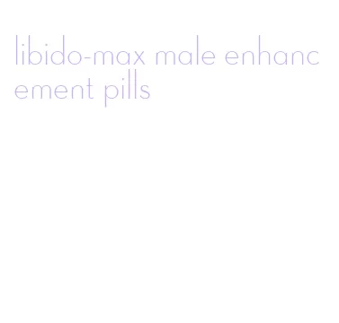 libido-max male enhancement pills