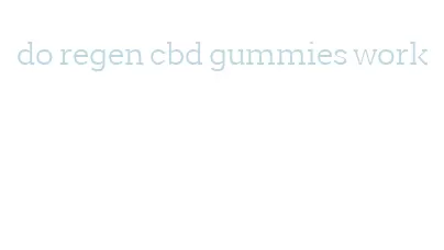 do regen cbd gummies work