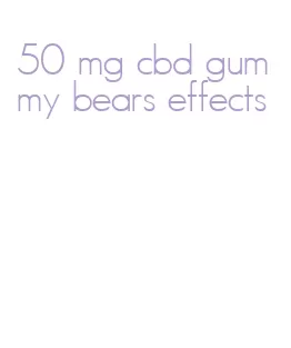 50 mg cbd gummy bears effects