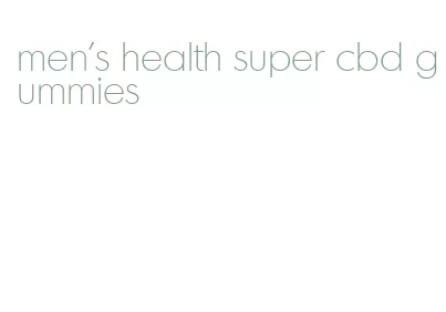 men's health super cbd gummies