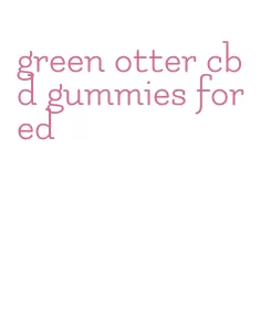 green otter cbd gummies for ed