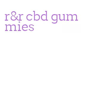r&r cbd gummies