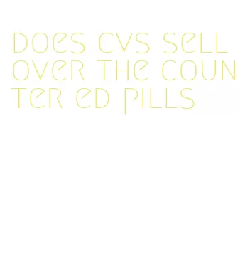 does cvs sell over the counter ed pills