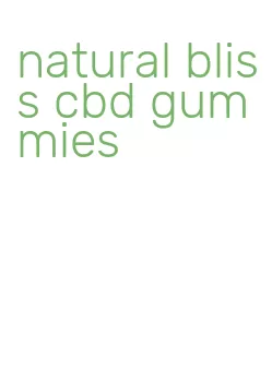 natural bliss cbd gummies