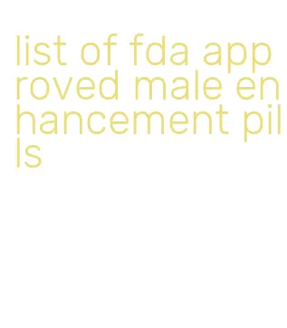 list of fda approved male enhancement pills