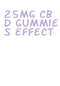 25mg cbd gummies effect