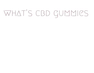what's cbd gummies