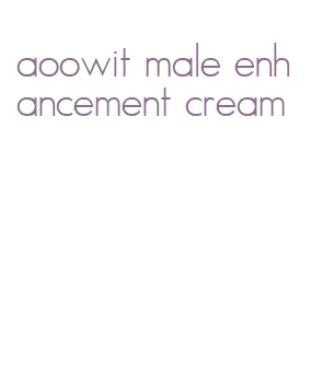 aoowit male enhancement cream
