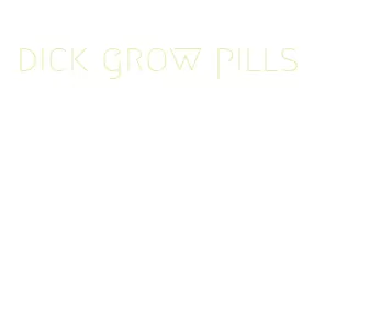 dick grow pills