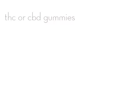 thc or cbd gummies
