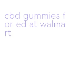 cbd gummies for ed at walmart
