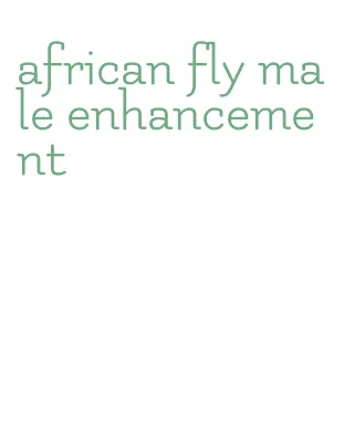 african fly male enhancement
