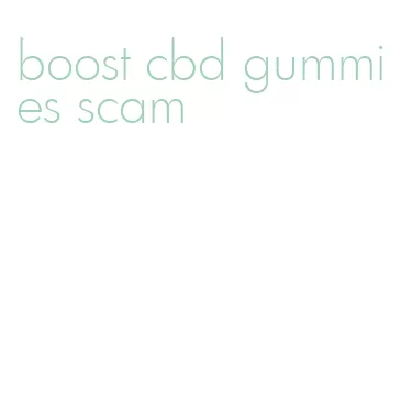 boost cbd gummies scam