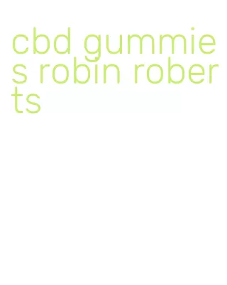 cbd gummies robin roberts