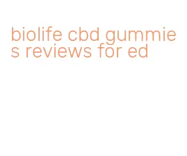 biolife cbd gummies reviews for ed