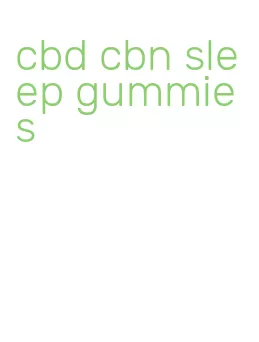 cbd cbn sleep gummies