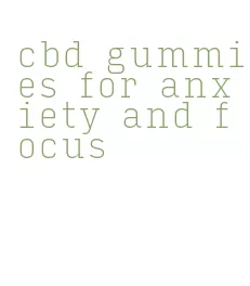 cbd gummies for anxiety and focus