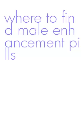 where to find male enhancement pills