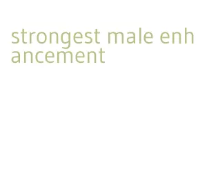 strongest male enhancement
