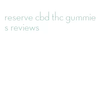 reserve cbd thc gummies reviews