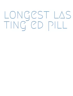 longest lasting ed pill