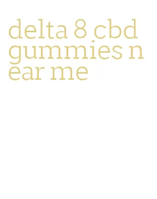 delta 8 cbd gummies near me