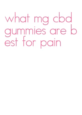 what mg cbd gummies are best for pain
