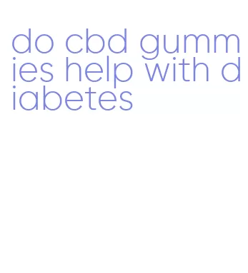do cbd gummies help with diabetes