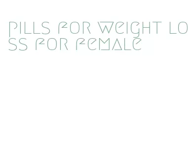 pills for weight loss for female