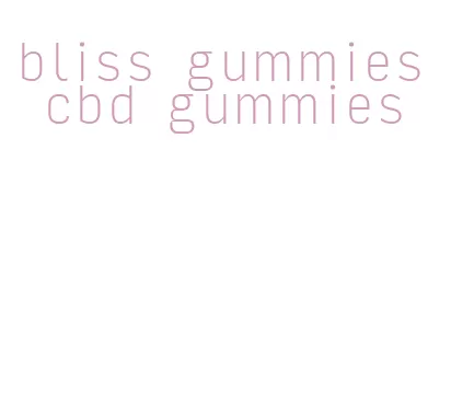 bliss gummies cbd gummies