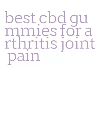 best cbd gummies for arthritis joint pain