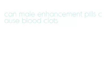 can male enhancement pills cause blood clots