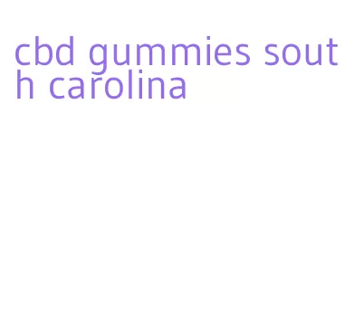 cbd gummies south carolina