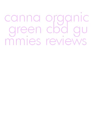 canna organic green cbd gummies reviews