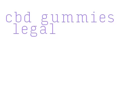 cbd gummies legal