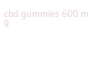 cbd gummies 600 mg