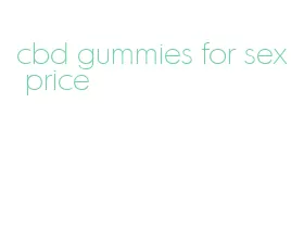 cbd gummies for sex price