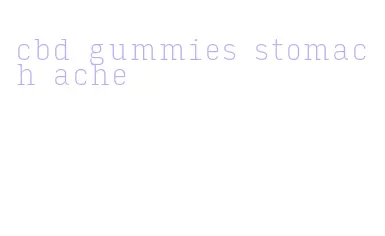 cbd gummies stomach ache