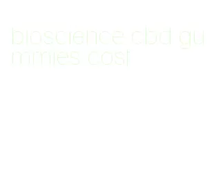 bioscience cbd gummies cost
