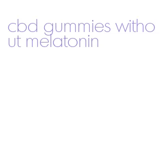 cbd gummies without melatonin