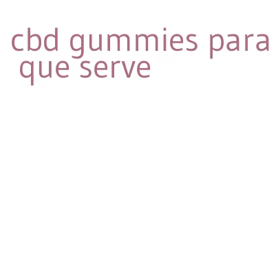 cbd gummies para que serve