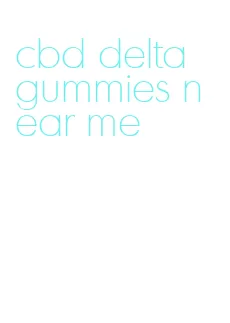 cbd delta gummies near me