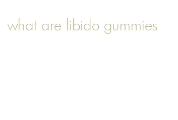 what are libido gummies