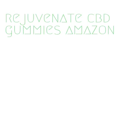 rejuvenate cbd gummies amazon