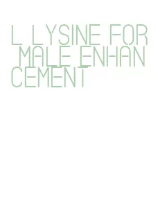 l lysine for male enhancement