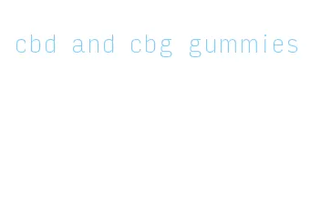 cbd and cbg gummies