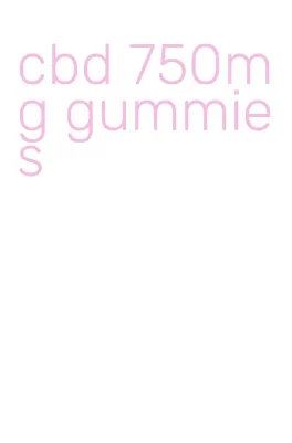 cbd 750mg gummies